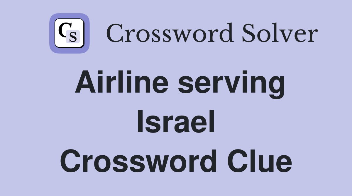 Airline serving Israel Crossword Clue
