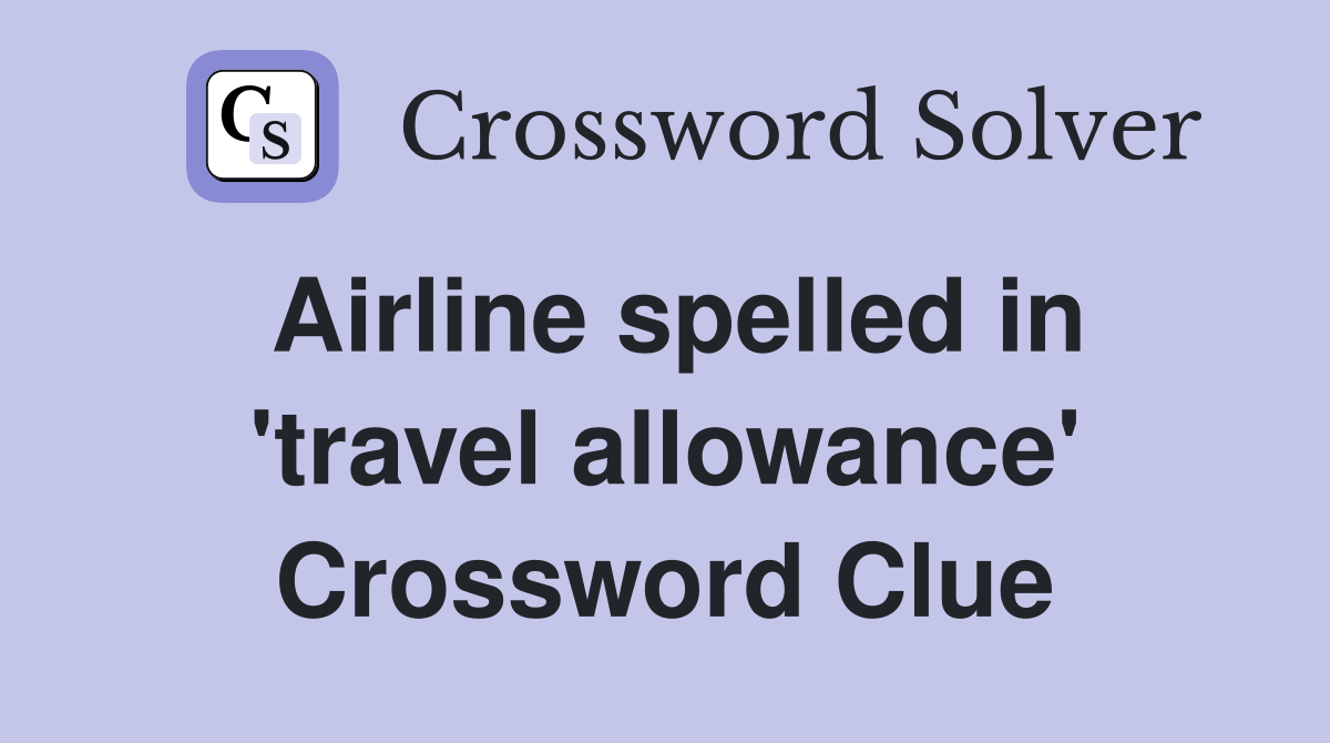 Airline spelled in 'travel allowance' Crossword Clue