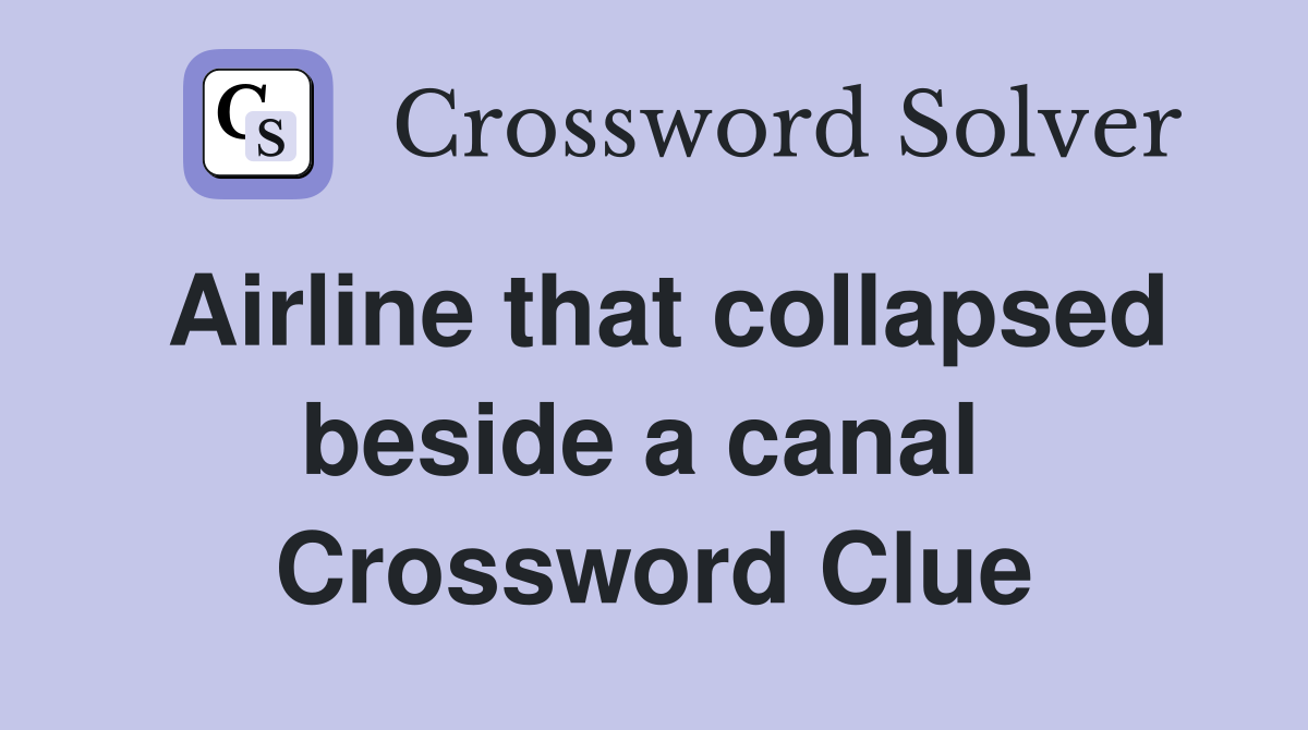 Airline that collapsed beside a canal  Crossword Clue