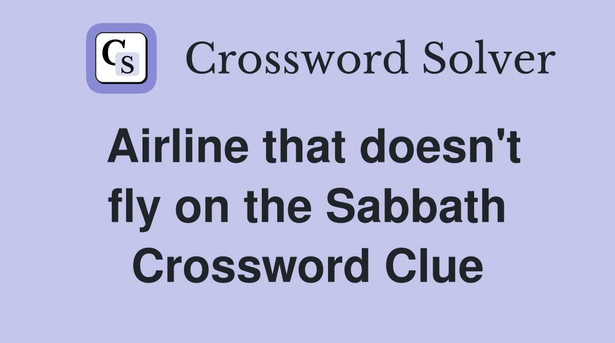 Airline that doesn't fly on the Sabbath Crossword Clue