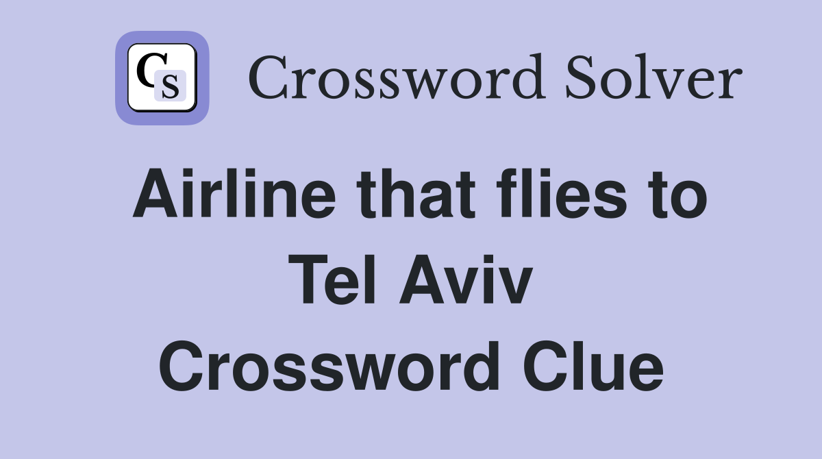 Airline that flies to Tel Aviv Crossword Clue