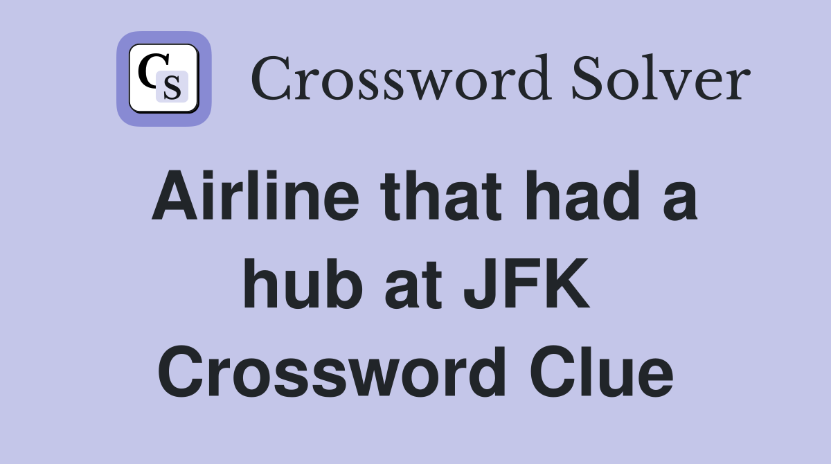 Airline that had a hub at JFK Crossword Clue