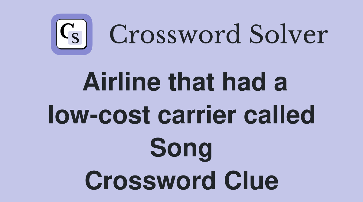 Airline that had a low-cost carrier called Song Crossword Clue