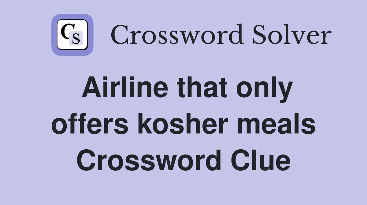 Airline that only offers kosher meals Crossword Clue