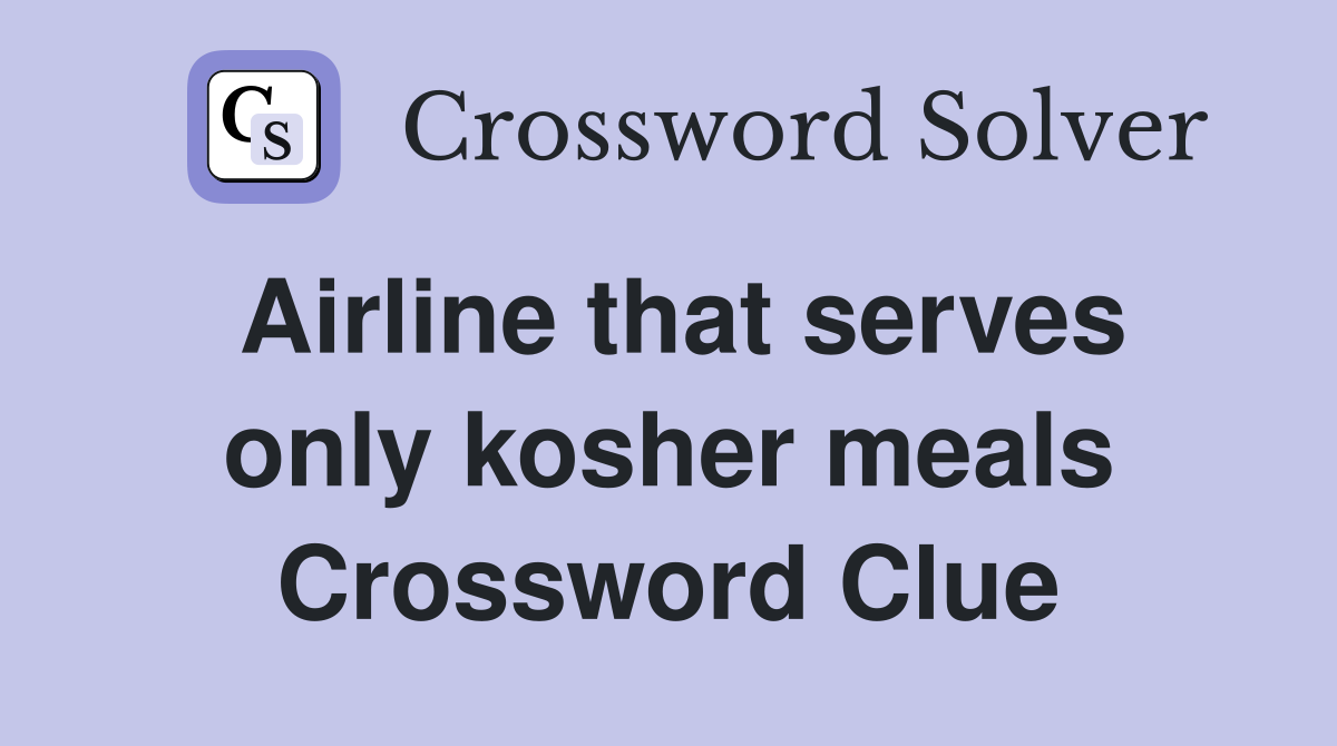 Airline that serves only kosher meals Crossword Clue