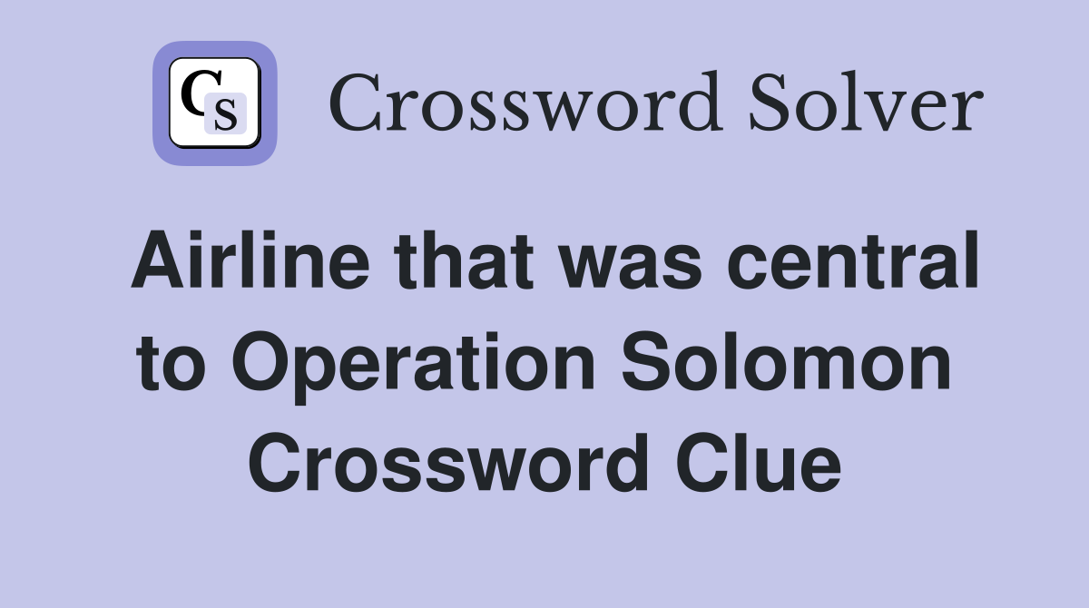 Airline that was central to Operation Solomon Crossword Clue