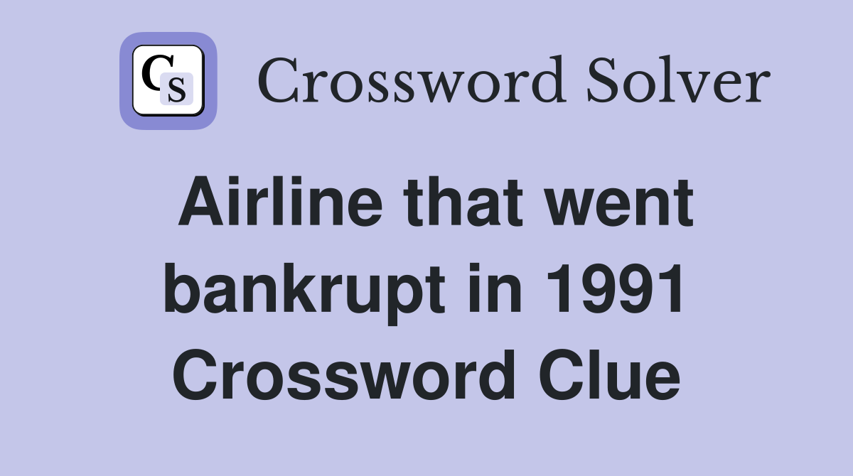 Airline that went bankrupt in 1991 Crossword Clue