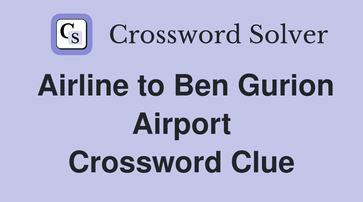 Airline to Ben Gurion Airport Crossword Clue