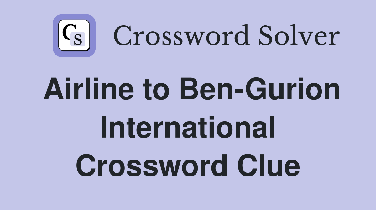 Airline to Ben-Gurion International Crossword Clue
