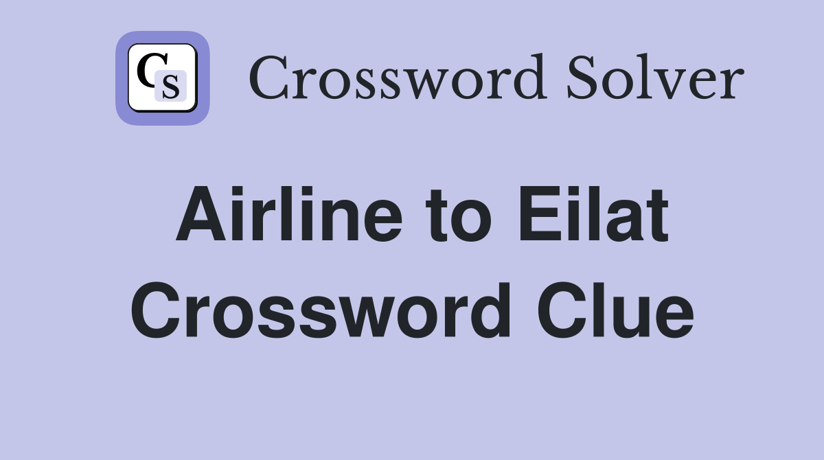 Airline to Eilat Crossword Clue