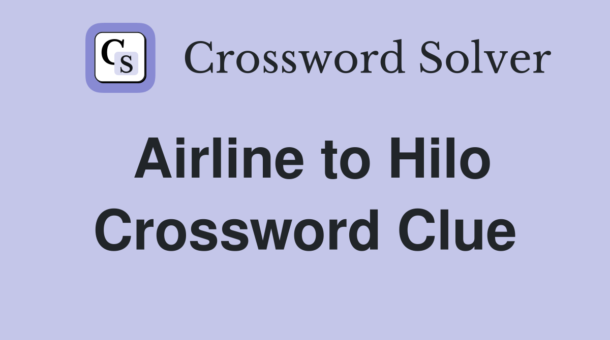 Airline to Hilo Crossword Clue