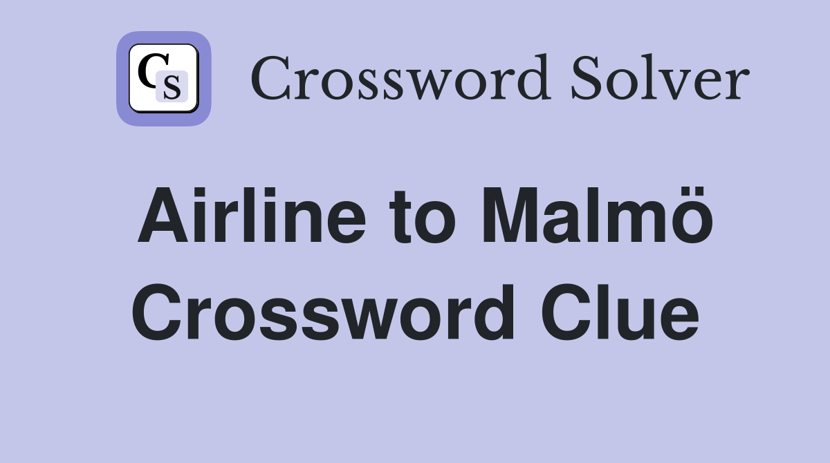 Airline to Malmö Crossword Clue