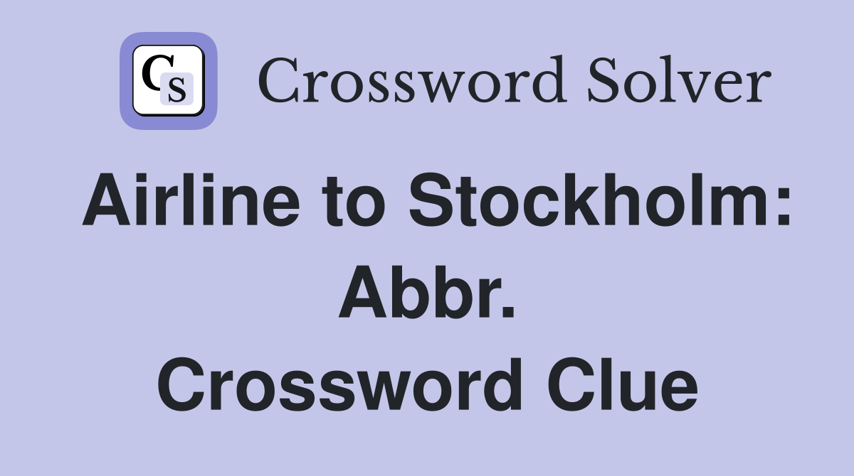 Airline to Stockholm: Abbr. Crossword Clue