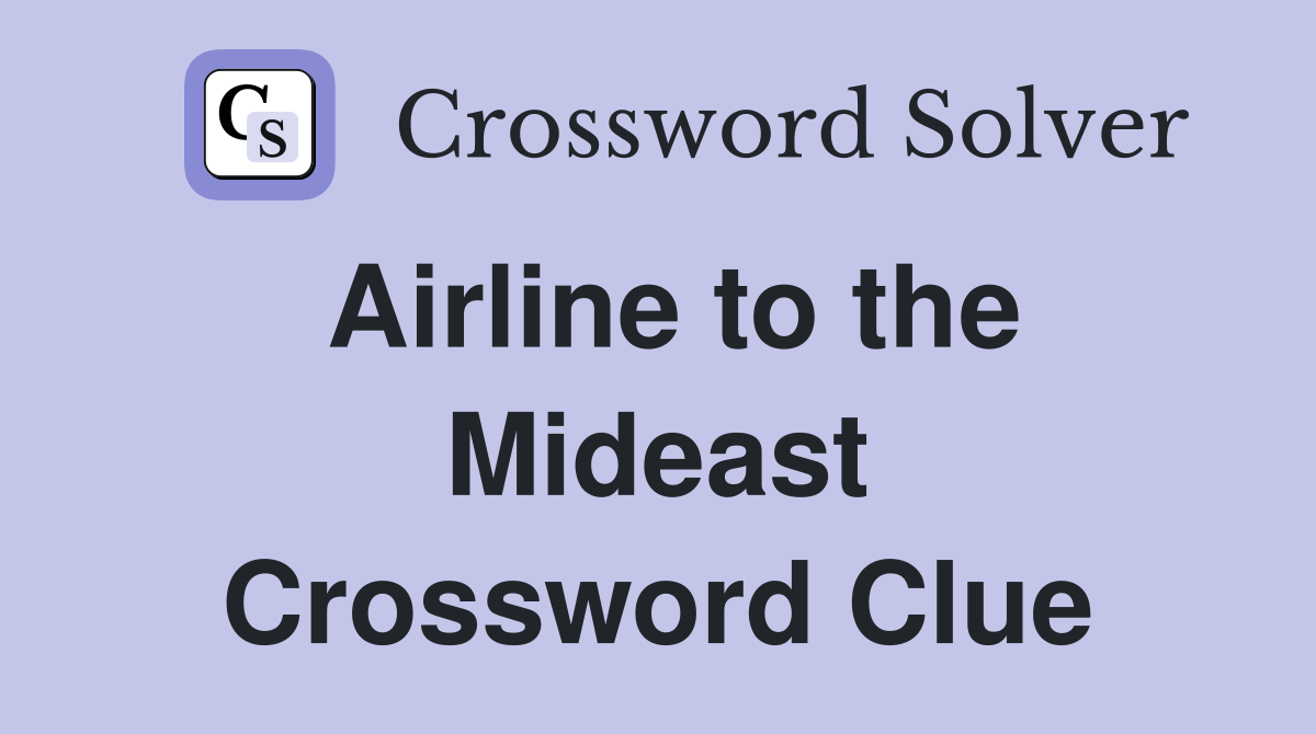 Airline to the Mideast Crossword Clue