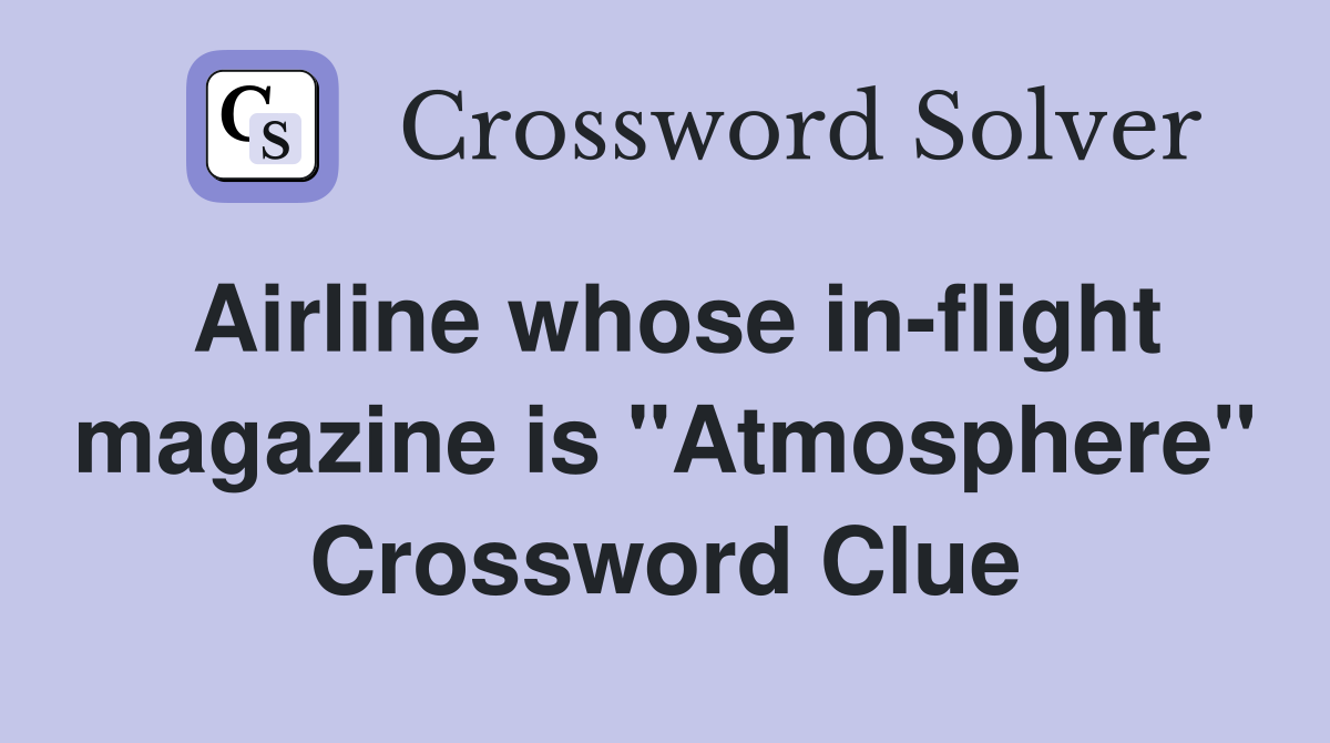 Airline whose in-flight magazine is "Atmosphere" Crossword Clue