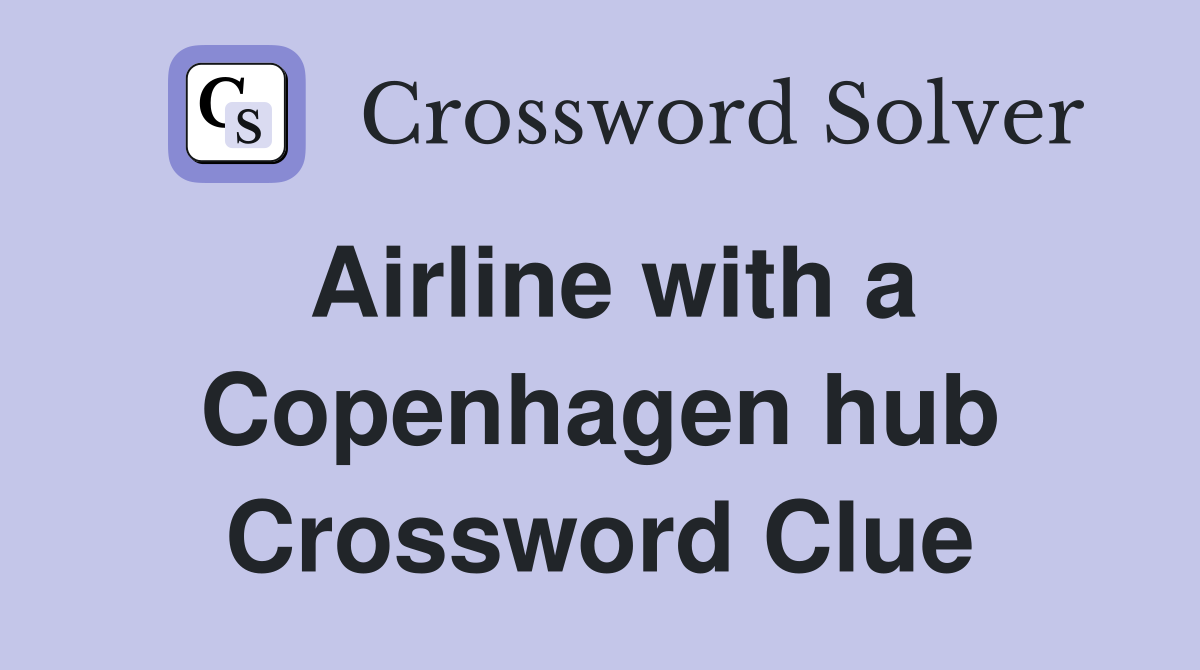 Airline with a Copenhagen hub Crossword Clue