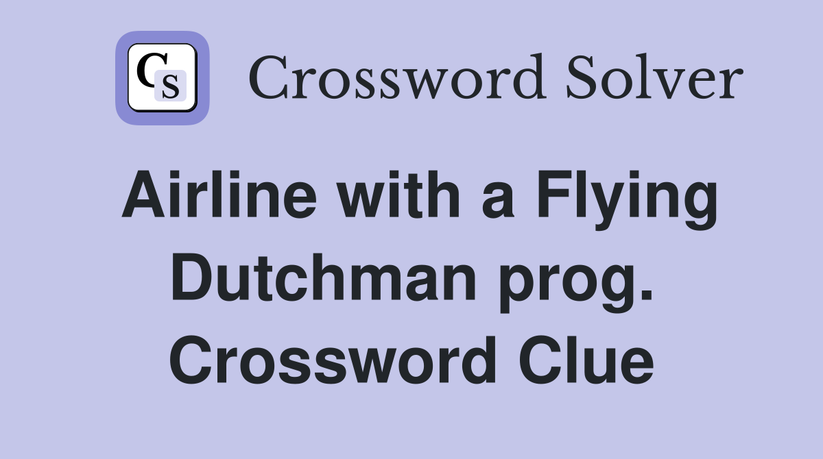 Airline with a Flying Dutchman prog. Crossword Clue