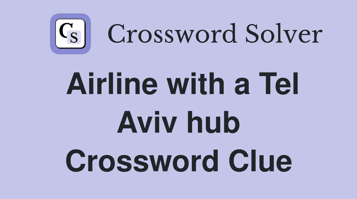 Airline with a Tel Aviv hub Crossword Clue