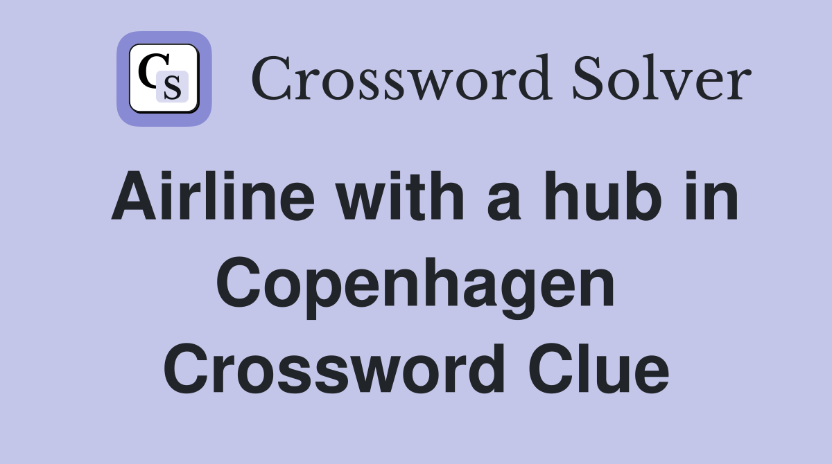 Airline with a hub in Copenhagen Crossword Clue