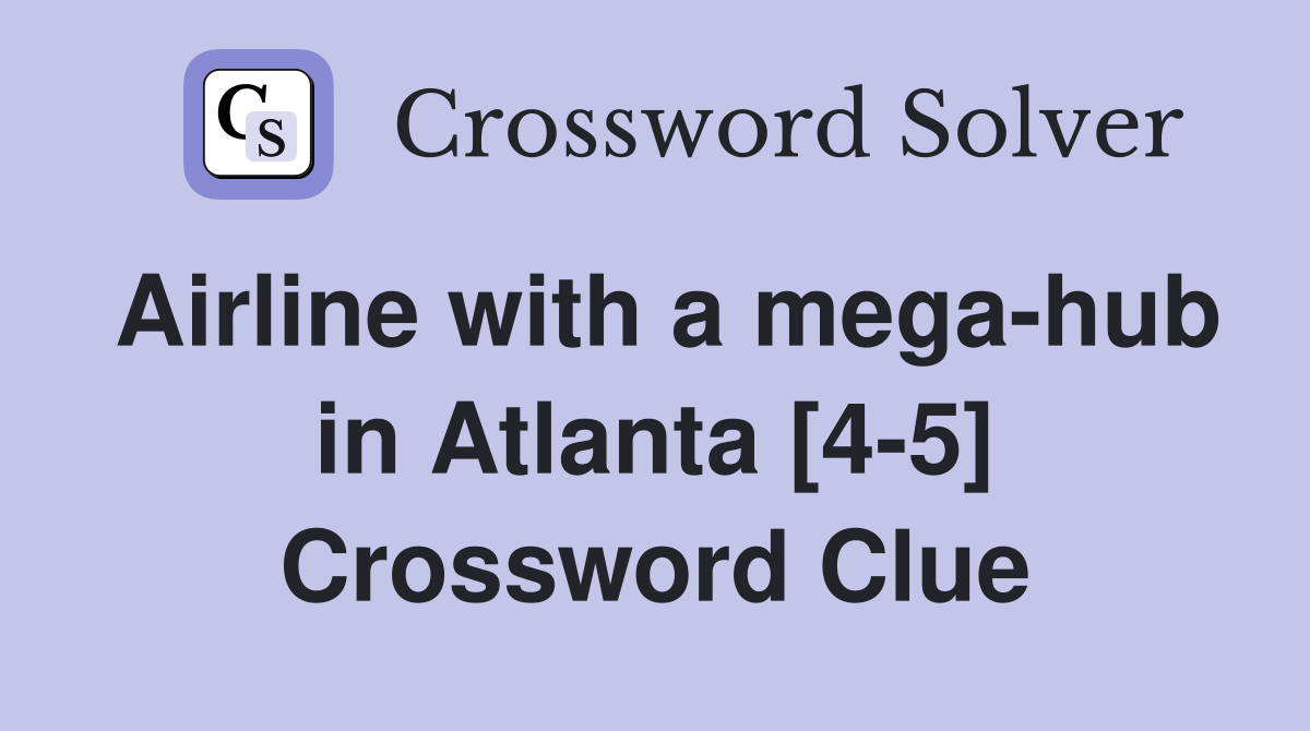 Airline with a mega-hub in Atlanta [4-5] Crossword Clue