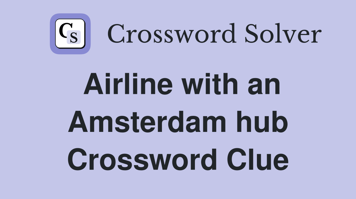 Airline with an Amsterdam hub Crossword Clue