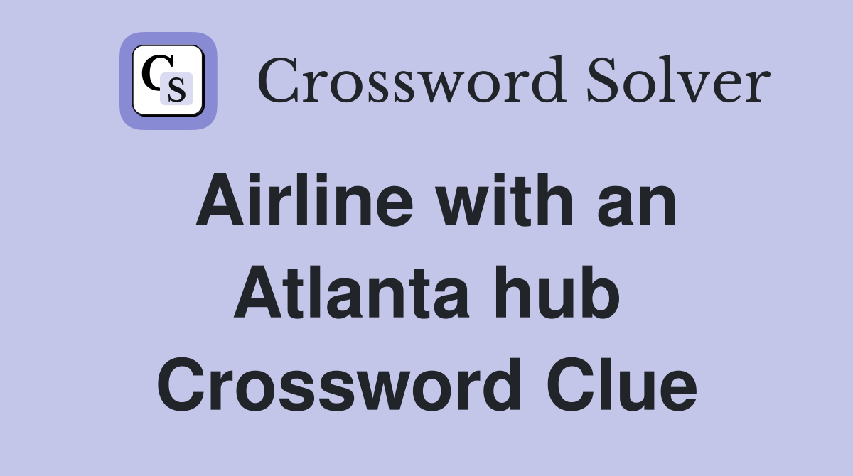 Airline with an Atlanta hub Crossword Clue