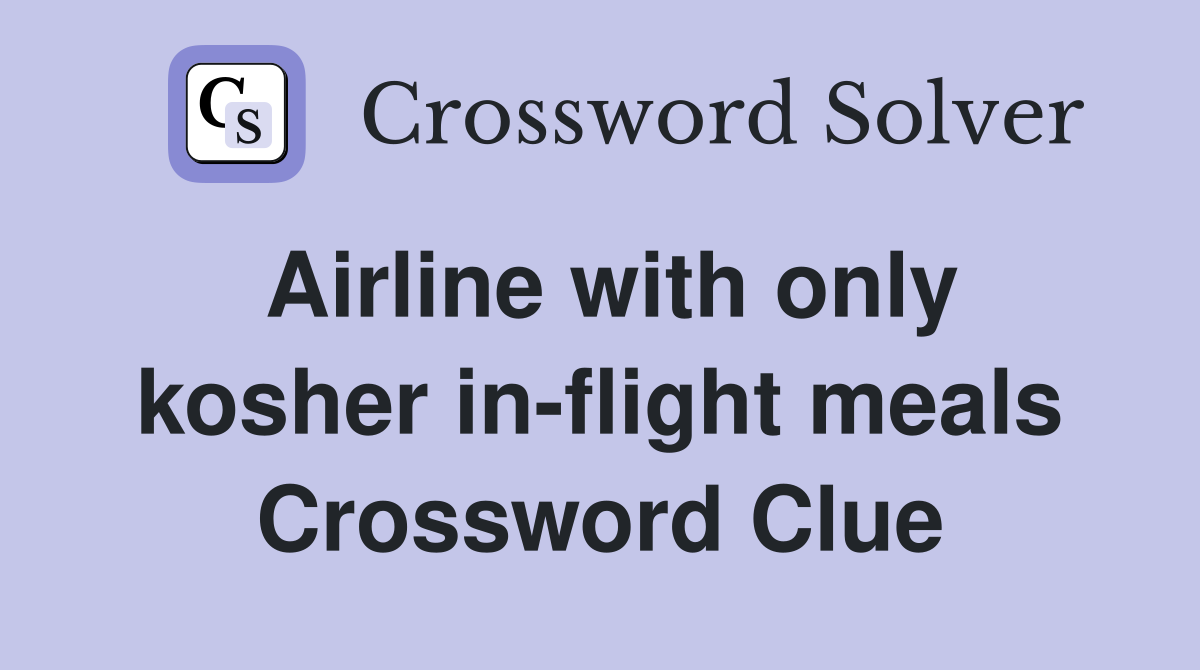 Airline with only kosher in-flight meals Crossword Clue