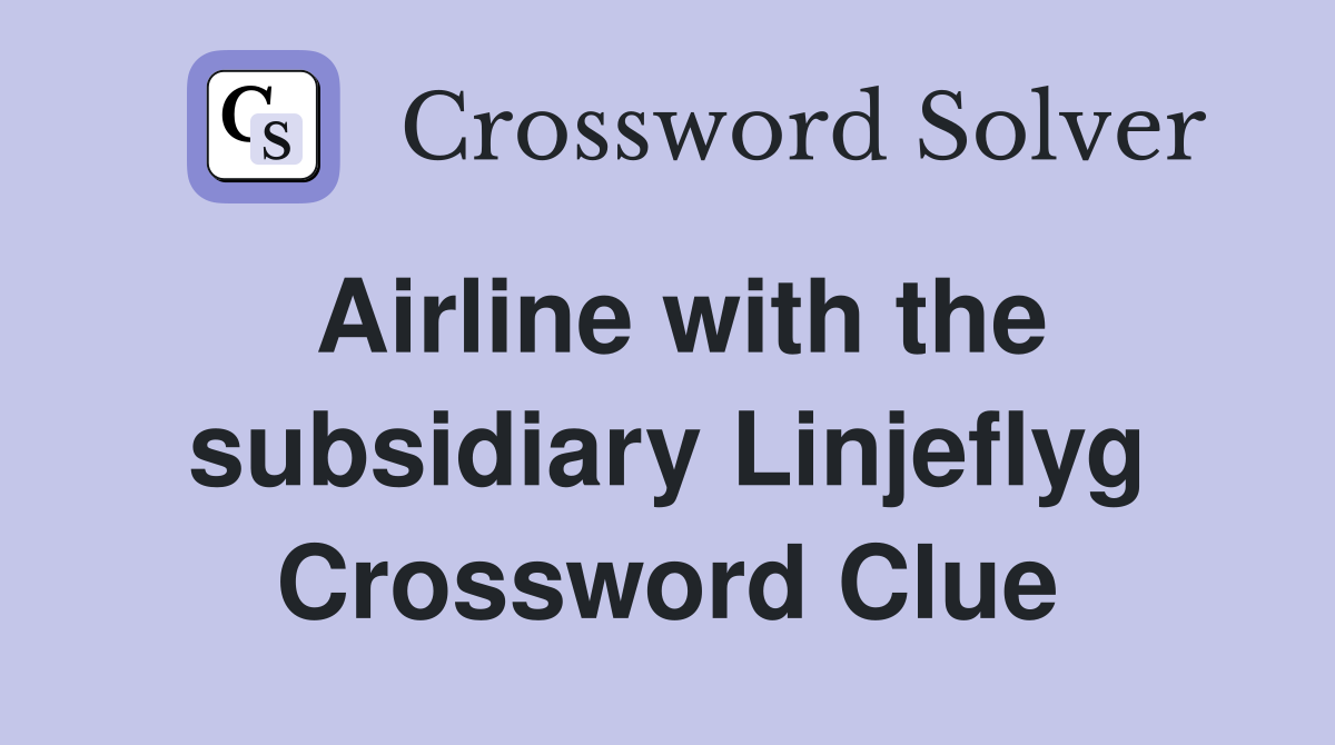 Airline with the subsidiary Linjeflyg Crossword Clue
