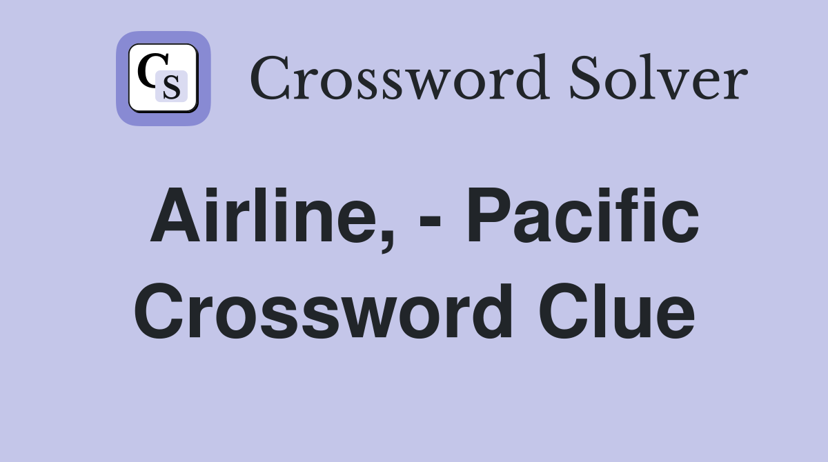 Airline, - Pacific Crossword Clue