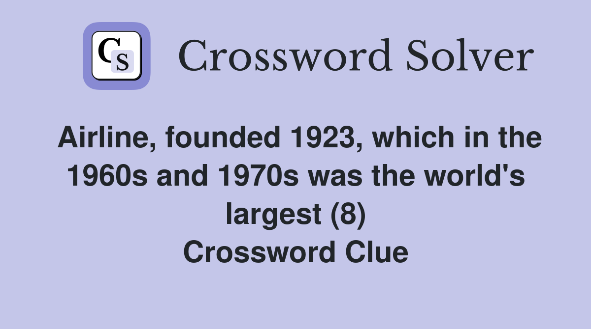 Airline, founded 1923, which in the 1960s and 1970s was the world's largest (8) Crossword Clue