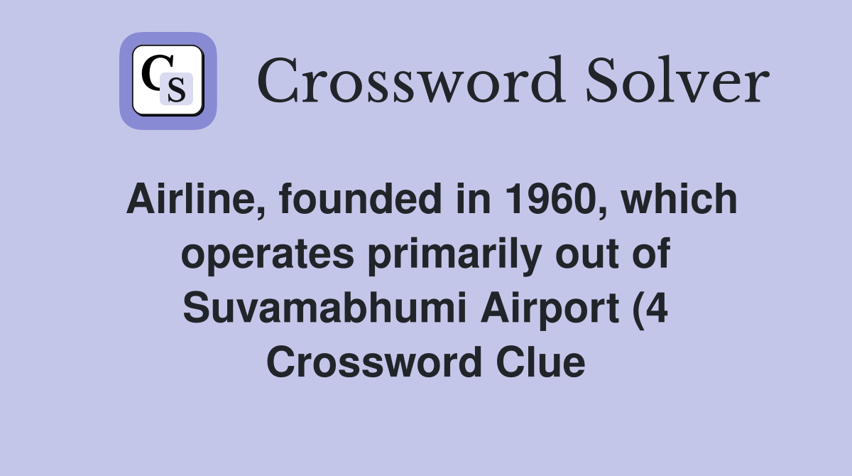 Airline founded in 1960 which operates primarily out of Suvamabhumi Airline founded in 1960 which operates primarily out of Suvamabhumi