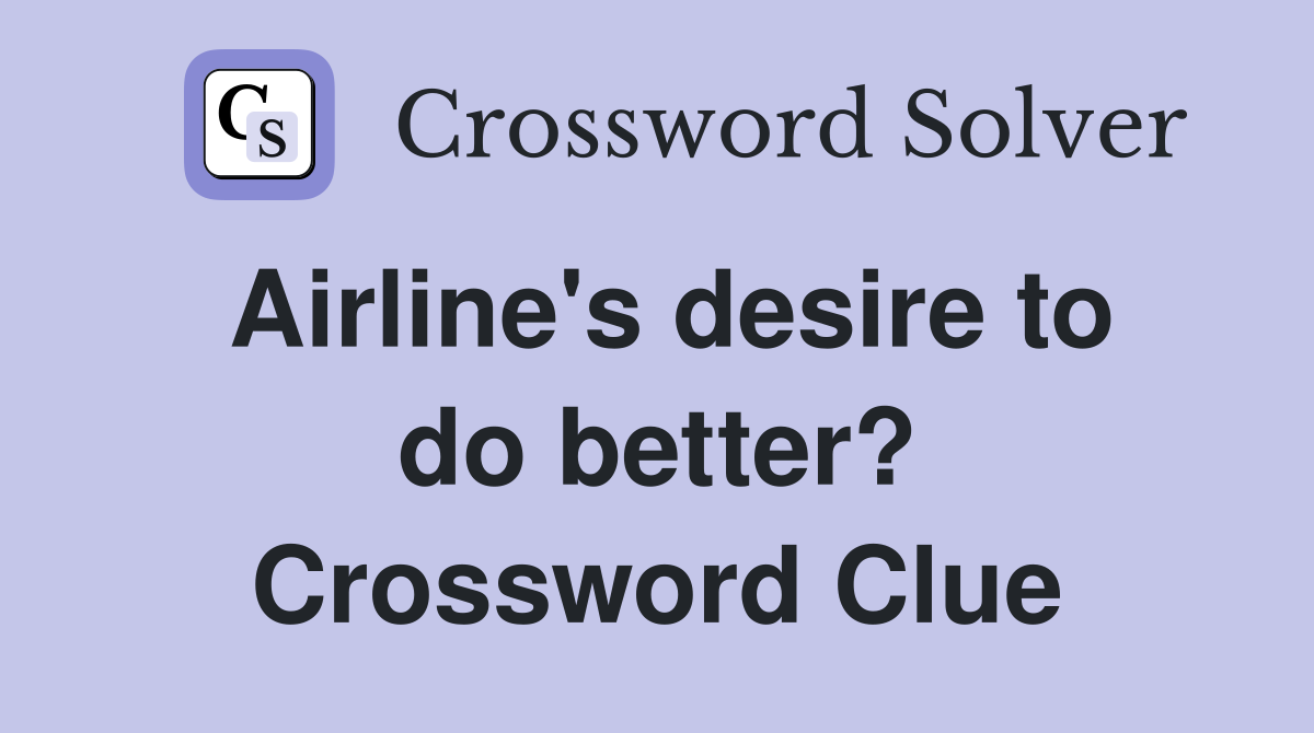 Airline's desire to do better? Crossword Clue