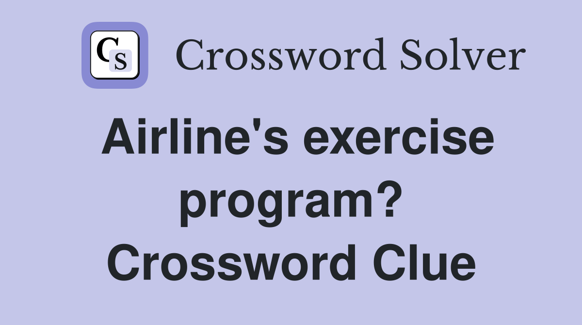 Airline's exercise program? Crossword Clue