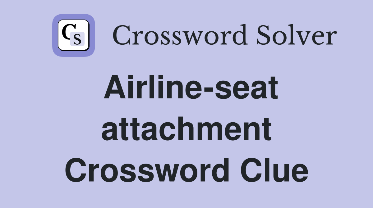 Airline-seat attachment Crossword Clue