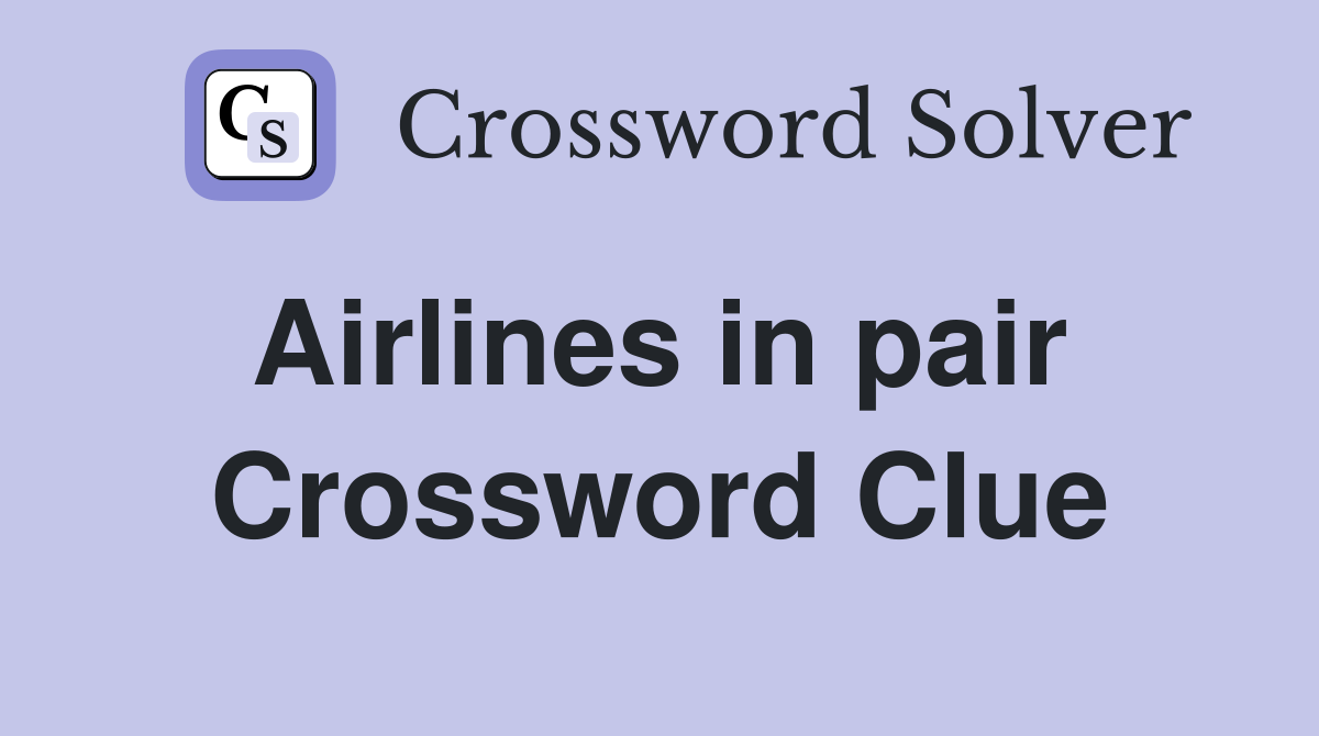 Airlines in pair  Crossword Clue