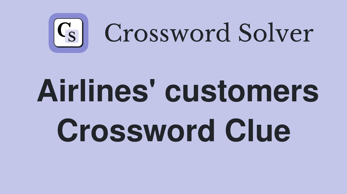 Airlines' customers Crossword Clue