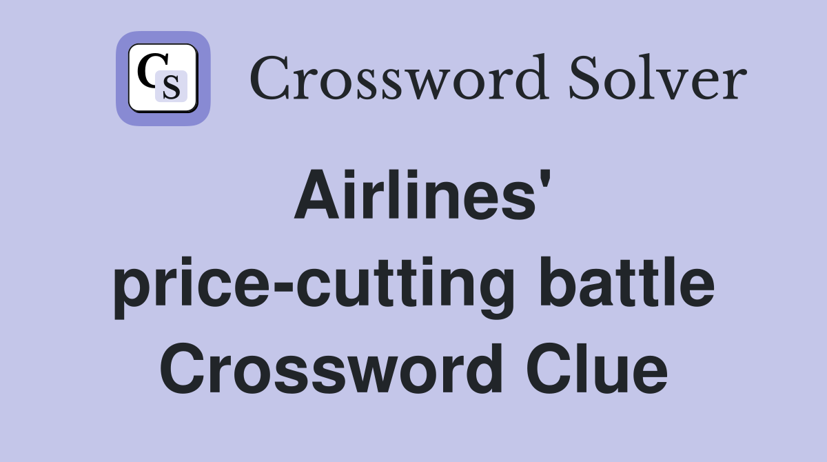 Airlines' price-cutting battle Crossword Clue