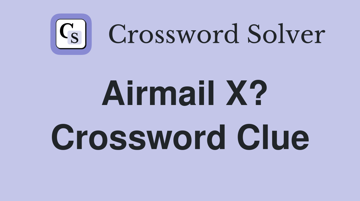 Airmail X? Crossword Clue