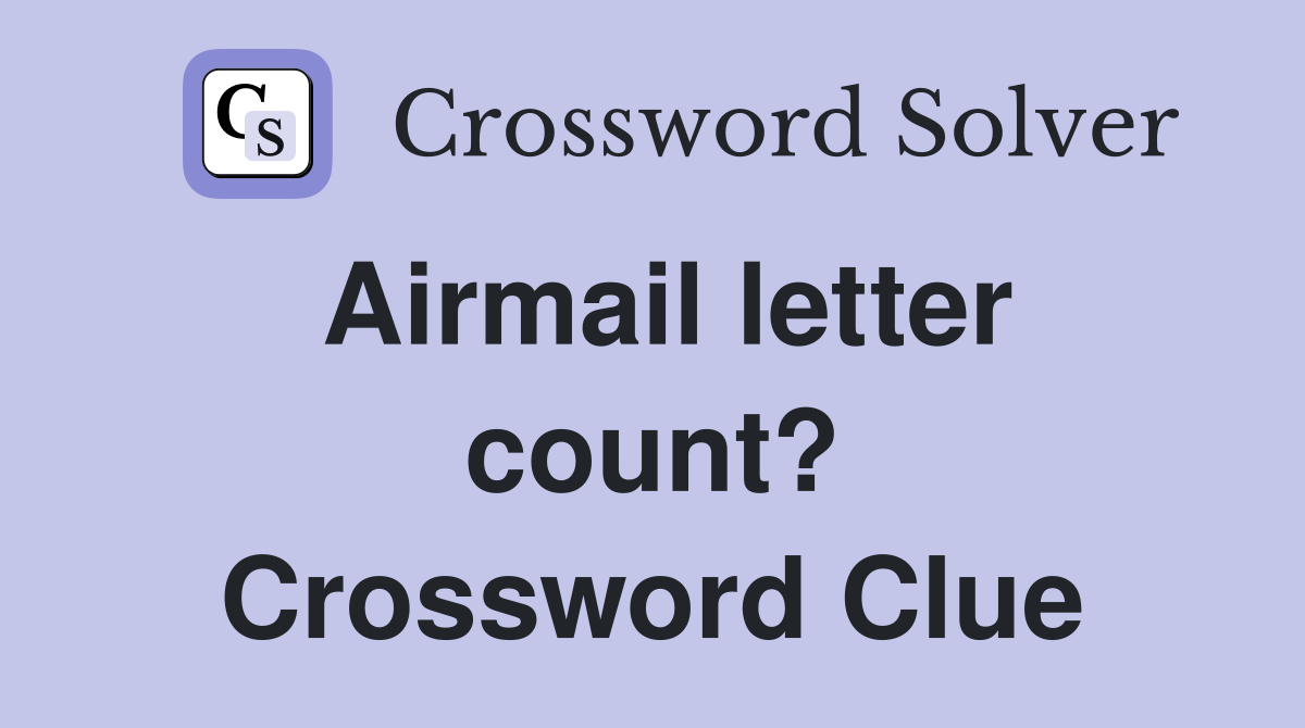 Airmail letter count? Crossword Clue