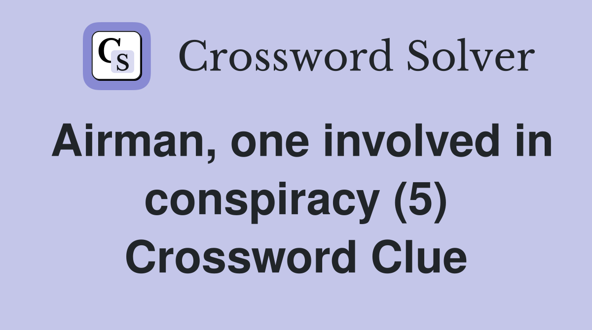Airman, one involved in conspiracy (5) Crossword Clue