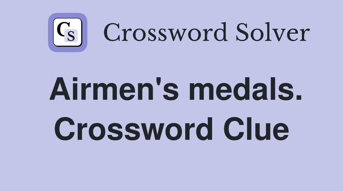 Airmen's medals. Crossword Clue