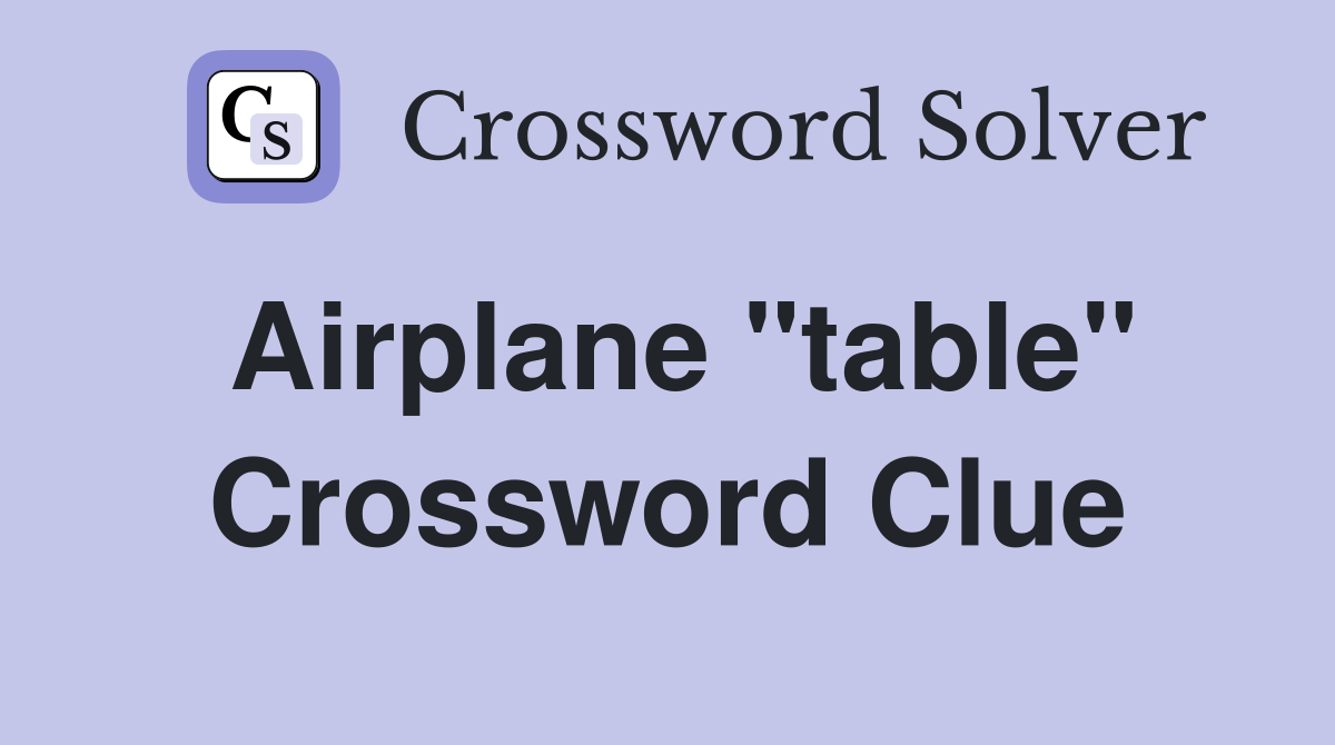 Airplane "table" Crossword Clue