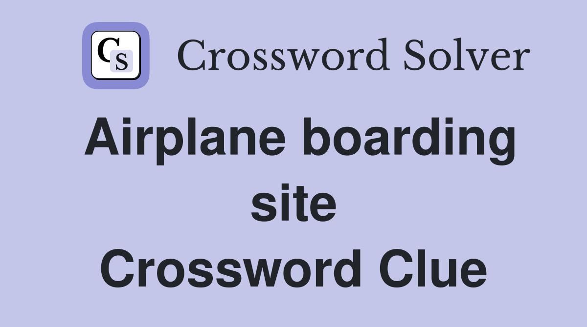 Airplane boarding site Crossword Clue