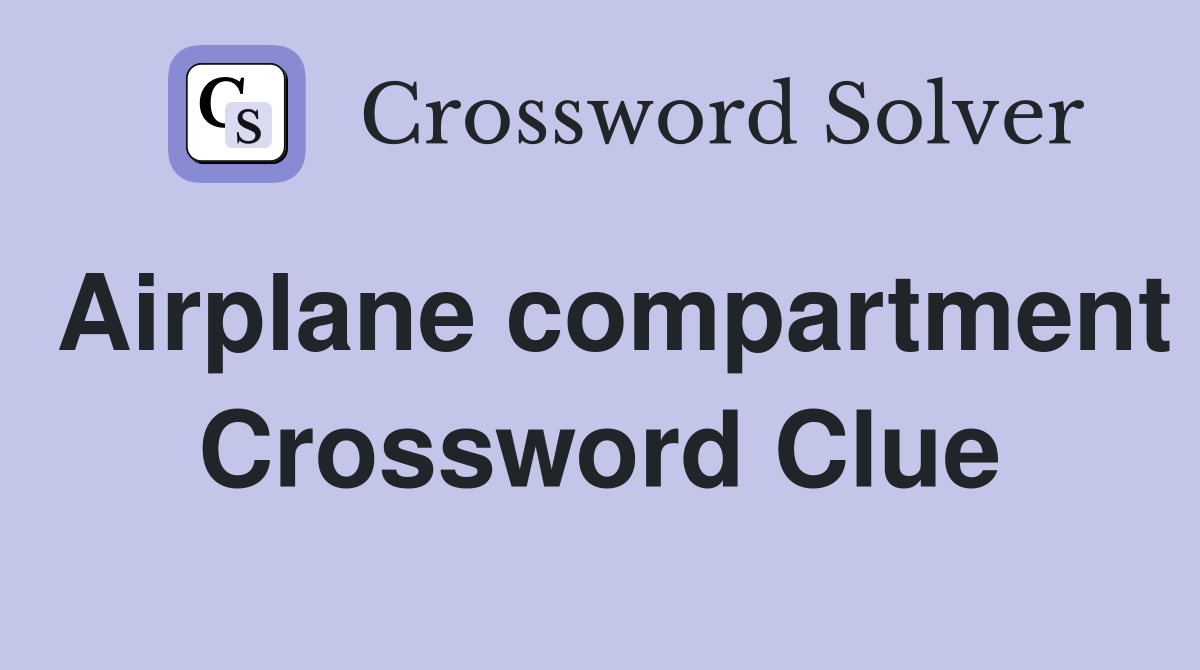 Airplane compartment Crossword Clue