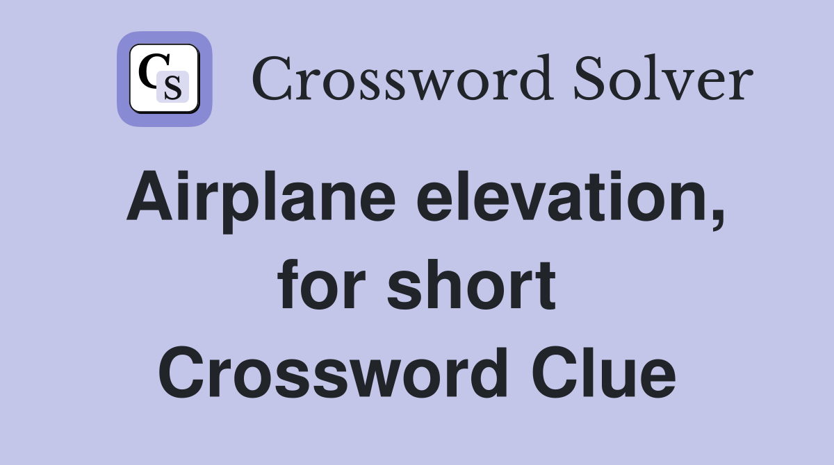Airplane elevation, for short Crossword Clue