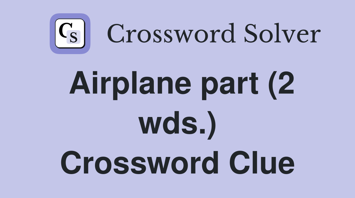 Airplane part (2 wds.) Crossword Clue