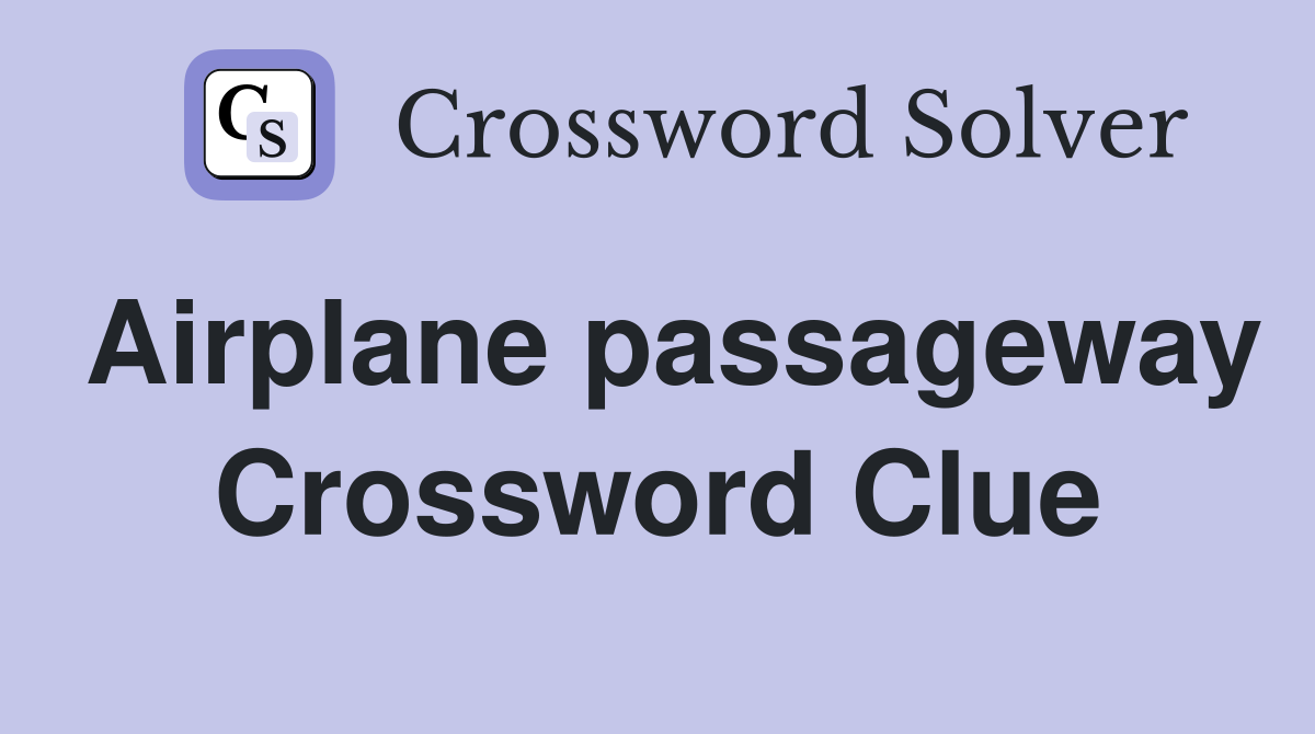 Airplane passageway Crossword Clue
