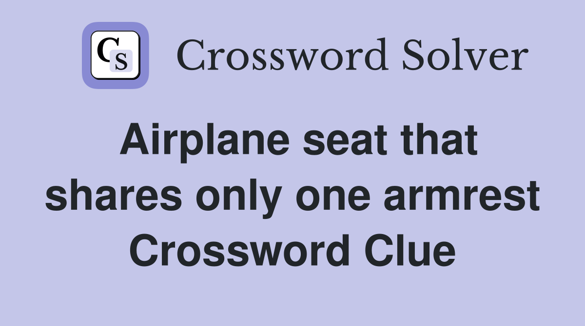 Airplane seat that shares only one armrest Crossword Clue