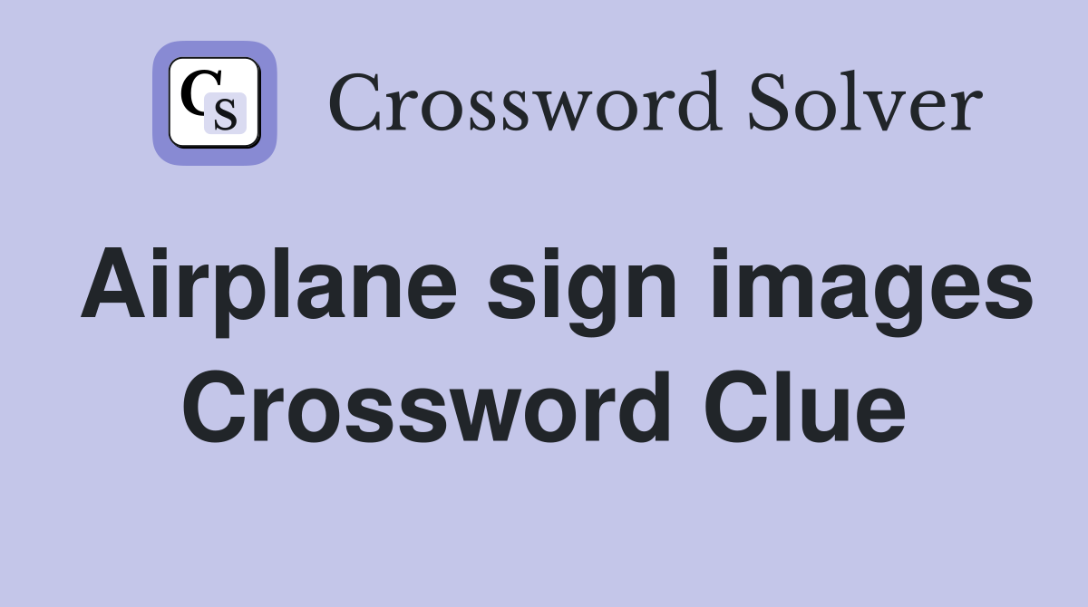 Airplane sign images Crossword Clue