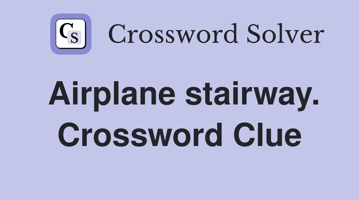 Airplane stairway. Crossword Clue